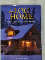 【書寶二手書T7／設計_DTU】The Log Home: Classic Log Cabins of North America_Mohr, Nancy L.