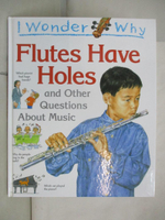 【書寶二手書T5／少年童書_DEG】I wonder why Flutes have holes : and other questions about music_Josephine Paker.