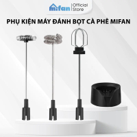 [Chỉ Dùng Cho Máy Mifan] Phụ Kiện Thay Thế Máy Đánh Bọt Cà Phê Microfoam Mifan MF1501G