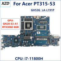 GH53G LA-L191P Mainboard for For Acer PT315-53 Laptop Motherboard Noetbook CPU:I7-11800H SRKT3 GPU:GN20-E3-A1 100% TEST OK