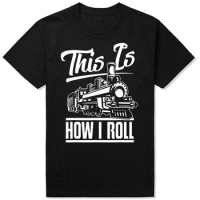 Summer T-shirt Graphic Streetwear Short Sleeve Funny This Is How I Roll Train Engineer Railroad Lovers T Shirts Birthday Gifts