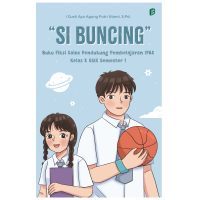 Si Buncing : Buku Fiksi Sains Pendukung Pembelajaran IPAS Kelas X SMK Semester 1 - I Gusti Ayu Agung