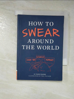 【書寶二手書T5／繪本_CJU】How to Swear Around the World_Sacher, Jason/ Triumph, Toby (ILT)