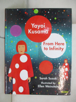 【書寶二手書T1／藝術_D2F】Yayoi Kusama: From Here to Infinity!_Suzuki, Sarah/ Weinstein, Ellen (ILT)/ Kusama, Yayoi (ILT)