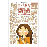 Sách Drama Nuôi Tôi Lớn, Loài Người Dạy Tôi Khôn (Tản văn)