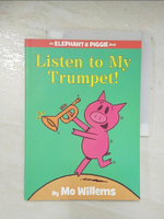 【書寶二手書T1／少年童書_D1Z】Listen to My Trumpet!_Willems, Mo/ Willems, Mo (ILT)