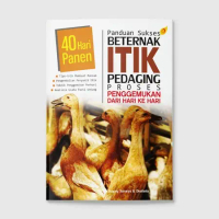Buku Panduan Sukses Beternak Itik Pedaging: Proses Penggemukan Dari Hari Ke Hari