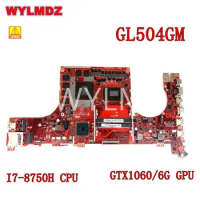 GL504GM GTX1060/6G i7-8750H CPU Mainboard For Asus ROG S5CM GL504GW GL504GV GL504GM GL504GS GL504G Laptop Motherboard