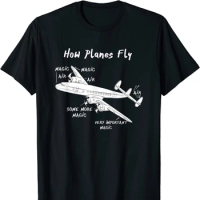 How Planes Fly Engineer Aviation Plane Pilot Airline T-Shirt Short Sleeve Casual 100% Cotton O-Neck Mens T-shirt Size S-3XL