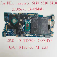 203067-1 For Dell Inspiron 14 5410 5418 5510 Laptop Motherboard CPU:I7-11370H GPU:N18S-G5-A1 2G CN-0NMDW6 0NMDW6 NMDW6