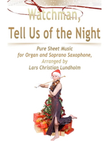 【電子書】Watchman, Tell Us of the Night Pure Sheet Music for Organ and Soprano Saxophone, Arranged by Lars Christian Lundholm