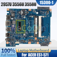 For ACER ES1-571 Notebook Mainboard 15300-1 2957U 3556U 3558U NBGCE1100 Laptop Motherboard