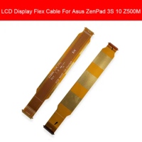 LCD Display Panel Flex Cable For ASUS Zenpad 3S 10 Z500M LCD Screen Connect Flex Ribbon Cable Replacement Repair Parts