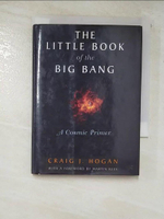 【書寶二手書T8／原文書_AM3】The Little Book of the Big Bang: A Cosmic Primer_Hogan, Craig J.