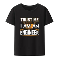 Trust Me I Am An Engineer Modal T Shirt Men Summer Short-sleev Loose Breathable Camisetas Humor Funny Street Fashion Shirt