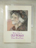 【書寶二手書T2／傳記_DXK】When I Am an Old Woman I Shall Wear Purple_Sandra Martz