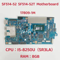 17809-1M Mainboard for Acer Swift SF514-52 SF514-52T Laptop Motherboard CPU:I5-8250U SR3LA RAM:8GB 448.0D703 001M 100% Test OK