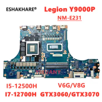 NM-E231 for Lenovo Legion Y9000P Notebook motherboard with CPU I5-12500H/I7-12700H i9 GTX3060/TX3070 6G/8G GPU DDR5 100 Test OK