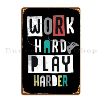 Work Hard Play Harder Metal Signs Rusty Wall Cave Bar Cinema Custom Tin Sign Poster