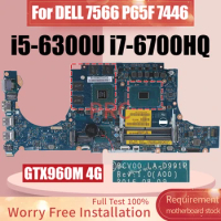For DELL 7566 P65F 7446 Laptop Motherboard LA-D991P i5-6300U i7-6700HQ GTX960M 4G 0RJ4MM 077V33 Notebook Mainboard