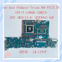 for Acer Predator Triton 300 PT315-53 Laptop Motherboard CPU:I7-11800H SRKT3 GPU:GN20-E3-A1 (RTX3060) 6G GH53G LA-L191P REV: 1A