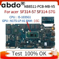 For acer SF314-57 SF514-54 SF313-52 portable motherboard (NB8511-PCB-MB-V5) CPU : I5-1035G1 GPU : MX250 RAM :16G 100% test OK