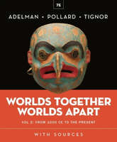Worlds Together, Worlds Apart (Volume 2) From 1000 CE to the present 7/e Jeremy Adelman 2024 NORTON