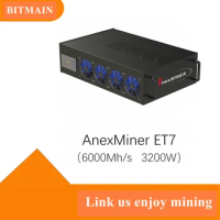 AnexMiner ET7 6000MH ETCHASH SERVER 6gh/S 3200W Anexminer ET7 ETH ETC Miner Asic Mining
