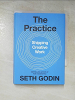 【書寶二手書T2／體育_LDC】The Practice: Shipping Creative Work_Godin, Seth