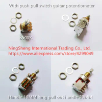 Original new 100% B500K with push pull switch guitar potentiometer handle 19MM long pull out handle 23MM