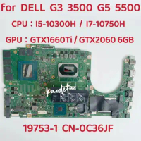19753-1 For Dell G3 3500 G5 5500 Laptop Motherboard CPU: I5-10300H I7-10750H GPU:GTX1660Ti / RTX2060 6GB CN-0C36JF CN-0DV11C