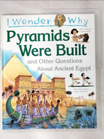 【書寶二手書T4／少年童書_D15】I wonder why pyramids were built? and other questions about ancient Egypt_Philip Steele.