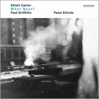 Elliott Carter / Paul Griffiths: What Next? (CD) 【ECM】