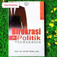 BIROKRASI DAN POLITIK DI INDONESIA - MIFTAH THOHA
