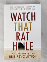 【書寶二手書T6／傳記_DNL】Watch That Rat Hole: And Witness the Reit Revolution_Campbell, Kenneth D.