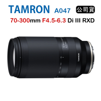 TAMRON 70-300mm F4.5-6.3 DiIII RXD 騰龍 A047 (俊毅公司貨) For Sony E接環