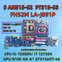 FH52M LA-J891P For Acer Nitro 5 AN515-52 PT315-53 Laptop Motherboard CPU I5-10300H I7 10750H GPU N18E-G0-A1 GTX1660Ti 6G 100% OK