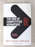 【書寶二手書T4／財經企管_JL1】The End of Competitive Advantage: How to Keep Your Strategy Moving as Fast as Your Business_McGrath, Rita Gunther/ Gourlay, Alex (FRW)