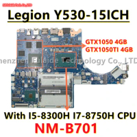 NM-B701 For Lenovo Legion Y530-15ICH Laptop Motherboard With I5-8300H I7-8750H CPU GTX1050 4GB GTX1050TI 4GB GPU 5B20R40191