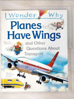 【書寶二手書T9／少年童書_D15】I wonder why planes have wings and other questions about transport