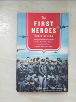 【書寶二手書T7／歷史_CUG】The First Heroes: The Extraordinary Story of the Doolittle Raid - America’s First World War II Victory_Nelson, Craig