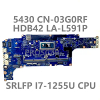 For DELL Latitude 5430 Laptop Motherboard CN-03G0RF 03G0RF 3G0RF Mainboard HDB42 LA-L591P W/ SRLFP I7-1255U CPU 100% Tested Good