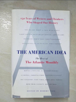 【書寶二手書T8／文學_I15】The American Idea: The Best of the Atlantic Monthly_Vare, Robert (EDT)/ Smith, Daniel B. (EDT)