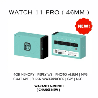 Watch 11 Pro ( 46MM ) 4GB Memory | Reply WS | Photo Album | MP3 | Sport 100 | Heart Rate | Dynamic I