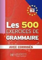 Les 500 Exercices de Grammaire (B2) - Livre + corrigés intégrés 課本+解答  Marie-Pierre Caquineau-Gunduz  Hachette