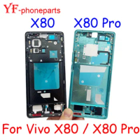 Best Quality Middle Frame For VIVO X80 V2183A V2144 / X80 Pro V2185A V2145 Front Frame Housing Bezel Repair Parts