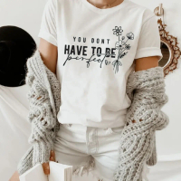YOU DONT HAVE TO BE PERFECT, ÁO THUN NAM NỮ CAO CẤP - 100% COTTON CAO CẤP - THOÁNG KHÍ CO DÃN
