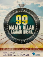 99 NAMA ALLAH ASMAUL HUSNA - PUNCAK KEHEBATAN & TERAPI KEHIDUPAN