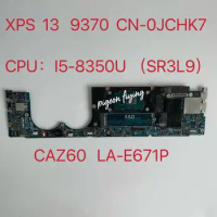 CAZ60 LA-E671P Mainboard For Dell XPS 13 9370 Laptop Motherboard CPU: i5-8350 16G RAMCN 0JCHK7 0JCHK7 100% Tested OK