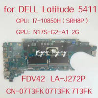 FDV42 LA-J272P Mainboard For Dell Latitude 5411 Laptop Motherboard CPU:I7-10850H GPU:N17S-G2-A1 2G DDR4 CN-07T3FK 07T3FK 7T3FK